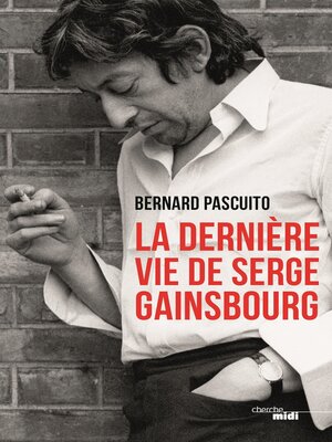 cover image of La Dernière Vie de Serge Gainsbourg